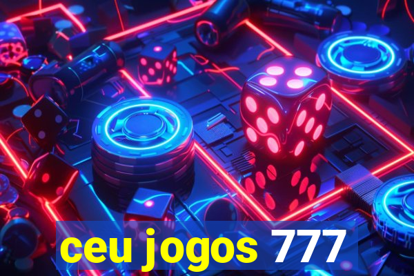 ceu jogos 777